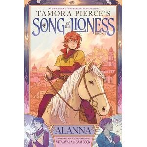 Alanna (Song of the Lioness, Book 1): A Graphic Novel Adaptation -- Tamora Pierc